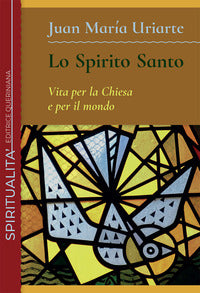 Lo Spirito Santo. Vita per la Chiesa e per il mondo. Nuova ediz.