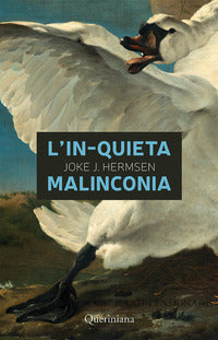 L'in-quieta malinconia - Joke J. Hermsen