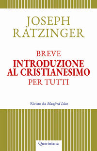 Breve introduzione al cristianesimo per tutti - Benedetto XVI (Joseph Ratzinger)