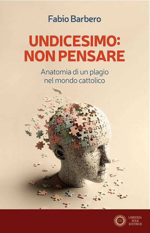 Undicesimo: non pensare. Anatomia di un plagio nel mondo cattolico - Fabio Barbero