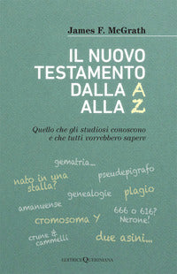 Il nuovo testamento dalla A alla Z. Quello che gli studiosi conoscono e che tutti vorrebbero sapere - James F. McGrath