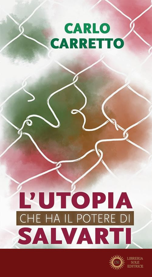 L'utopia che ha il potere di salvarti. Nuova ediz. - Carlo Carretto