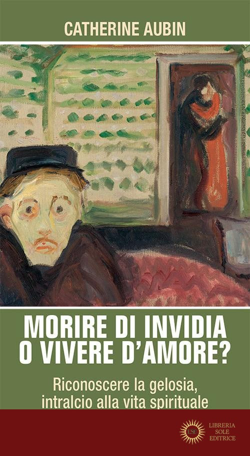 Morire di invidia o vivere d'amore? Riconoscere la gelosia, intralcio alla vita spirituale