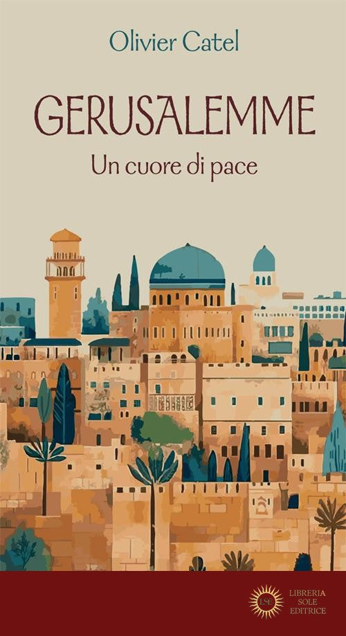 Gerusalemme. Un cuore di pace - Olivier Catel