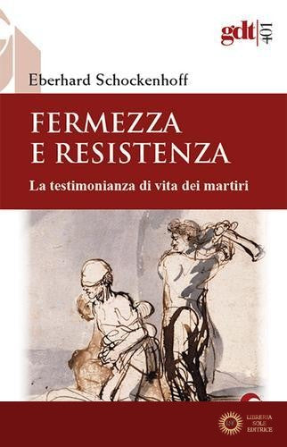 Fermezza e resistenza. La testimonianza di vita dei martiri