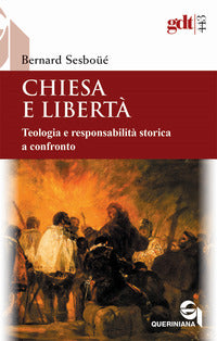 Chiesa e libertà. Teologia e responsabilità storica a confronto - Bernard Sesboüé