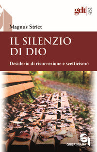 Il silenzio di Dio. Desiderio di risurrezione e scetticismo - Magnus Striet