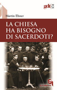 La Chiesa ha bisogno di sacerdoti? Un accertamento a partire dal Nuovo Testamento - Martin Ebner
