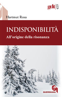 Indisponibilità. All'origine della risonanza - Hartmut Rosa