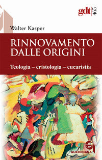 Rinnovamento dalle origini. Teologia-cristologia-eucaristia - Walter Kasper