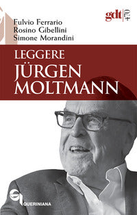 Leggere Jürgen Moltmann - Fulvio Ferrario, Rosino Gibellini, Simone Morandini