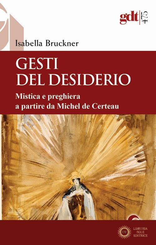 Gesti del desiderio. Mistica e preghiera a partire da Michel de Certeau