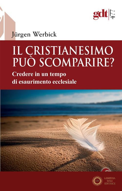 Cristianesimo Può Scomparire? Credere in U...