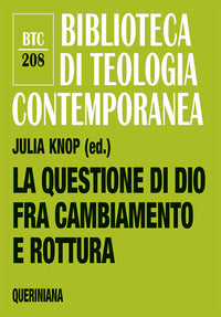 La questione di Dio fra cambiamento e rottura. Teologia e pastorale nell'epoca della secolarità - J. Knop
