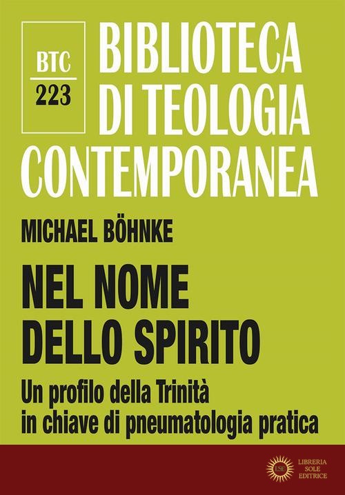 Nel nome dello Spirito. Un profilo della Trinità in chiave di pneumatologia pratica