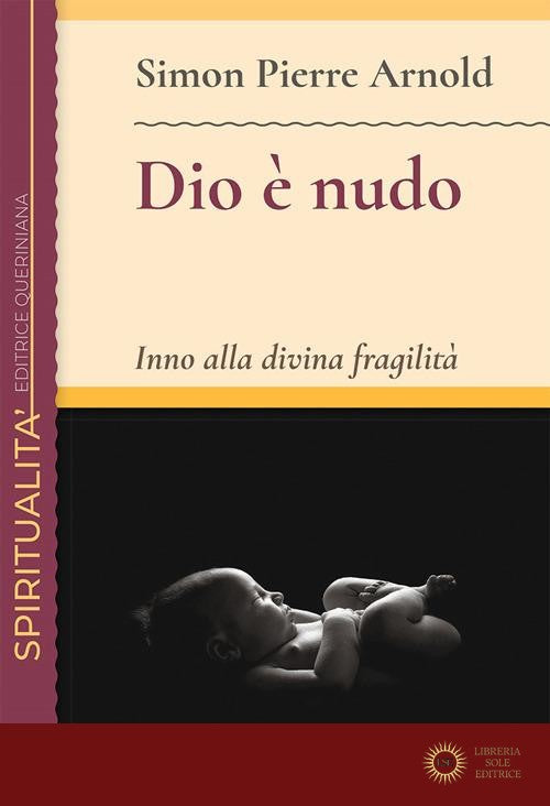 Dio è nudo. Inno alla divina fragilità - Simon Pierre Arnold