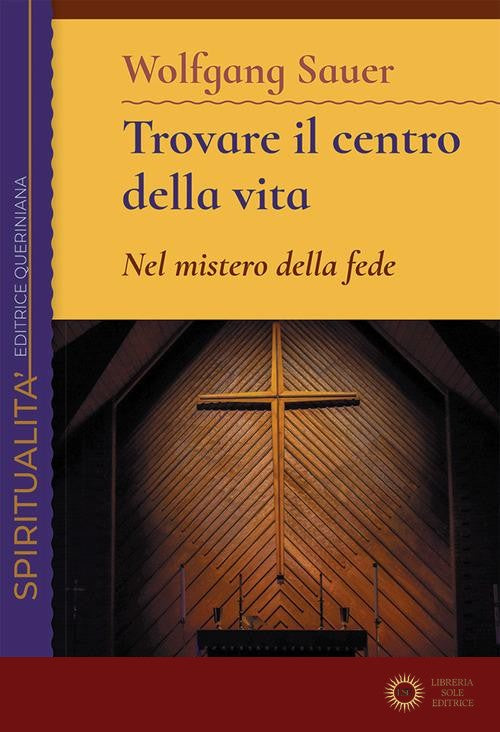 Trovare il centro della vita. Nel mistero della fede