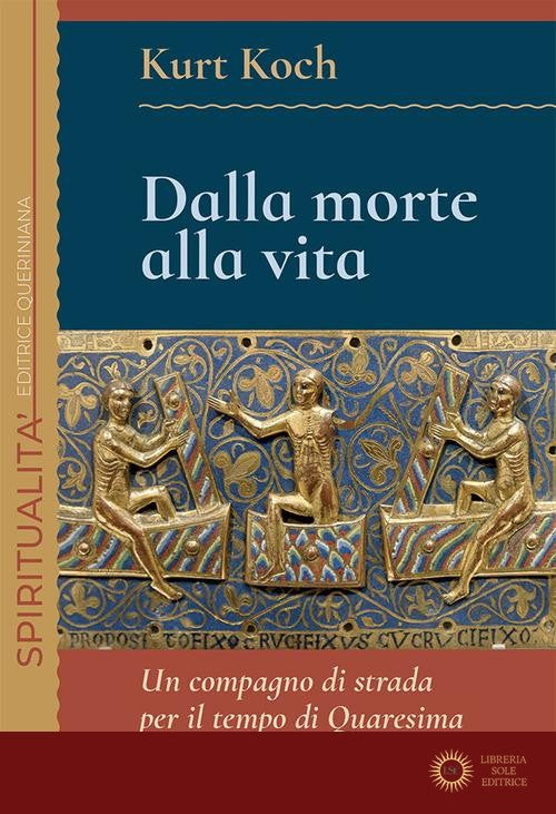 Dalla morte alla vita. Un compagno di strada per il tempo di Quaresima e di Pasqua
