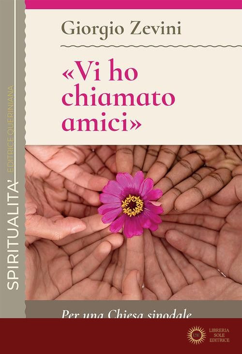 «Vi ho chiamato amici». Per una Chiesa sinodale e amichevole - Giorgio Zevini