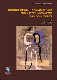 I delitti riservati alla Congregazione per la Dottrina della Fede. Casi pratici e novità legislative - John Paul Kimes, Robert Geisinger, Luigi Sabbarese