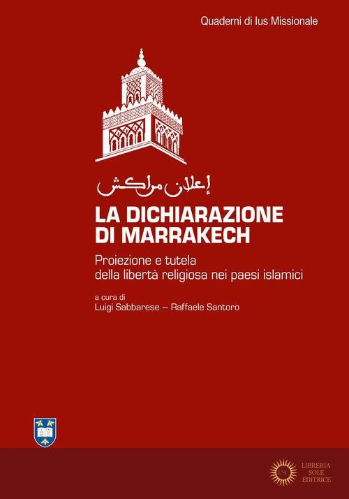La dichiarazione di Marrakesh. Proiezione e tutela della libertà religiosa nei paesi islamici. Ediz. integrale