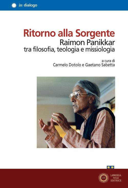 Ritorno alla Sorgente. Raimon Panikkar tra filosofia, teologia e missiologia