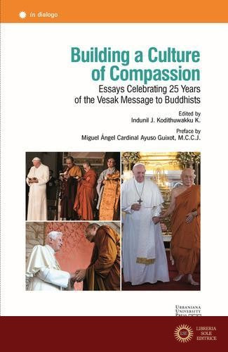 Building a culture of compassion. Essays celebrating 25 years of the vesak message to buddhists. Ediz. multilingue