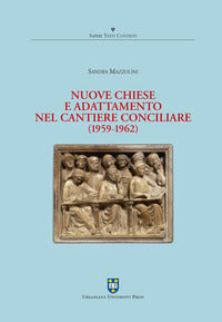 Nuove Chiese e adattamento nel cantiere conciliare (1959-1962) - Sandra Mazzolini