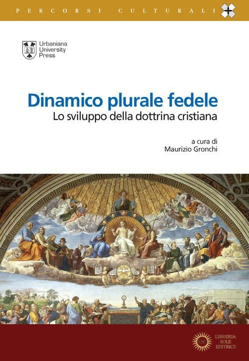Dinamico plurale fedele. Lo sviluppo della dottrina cristiana - M. Gronchi
