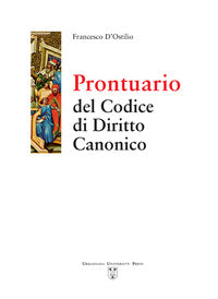 Prontuario del Codice di Diritto Canonico - D'Ostilio Francesco Iaccarino a (Cur )