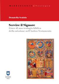 Servire il Signore. Linee di una teolgia biblica della missione nell'Antico Testamento - Donatella Scaiola