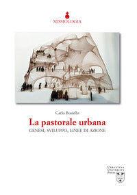 La pastorale urbana. Genesi, sviluppo, linee di azione - Carlo Busiello