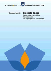 Il popolo di Dio. La struttura giuridica fondamentale tra uguaglianza e diversità - Giacomo Incitti