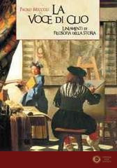 La voce di Clio. Lineamenti di filosofia della storia - Paolo Miccoli