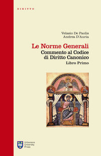 Le norme generali. Commento al codice di diritto canonico. Libro primo - Velasio De Paolis, Andrea D'Auria