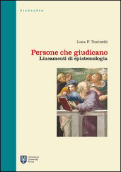 Persone che giudicano. Lineamenti di epistemologia - Luca F. Tuninetti