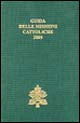 Guida delle Missioni Cattoliche 2005 - Congregazione per L'Evangelizzazione Dei