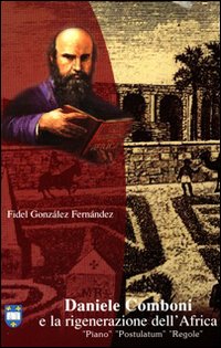 Daniele Comboni e la Rigenerazione Dell'Africa ...