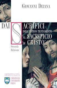 Dai sacrifici dell'Antico Testamento al sacrificio di Cristo - Giovanni Deiana