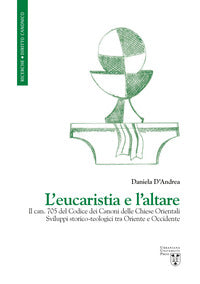 Eucaristia e L'Altare Il Can 705 del Codice D... - D'Andrea Daniela