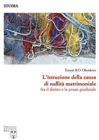 L'istruzione della causa di nullità matrimoniale fra il diritto e la prassi giudiziale