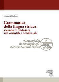 Grammatica della lingua siriaca secondo le tradizioni siro orientali e occidentali - Louay Alshabani
