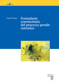Formulario Commentato del Processo Penale Canonico - Papale Claudio