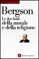 Le due fonti della morale e della religione - Henri Bergson