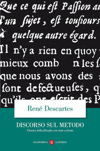 Discorso del metodo. Testo francese a fronte - Renato Cartesio