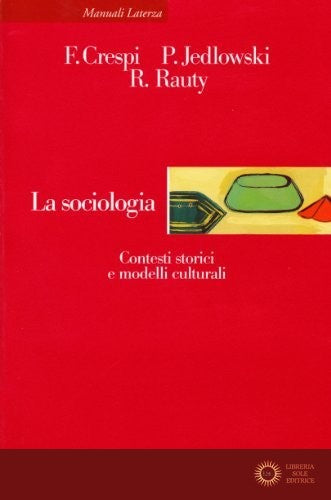 La sociologia. Contesti storici e modelli culturali
