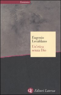 Un'etica senza Dio - Eugenio Lecaldano