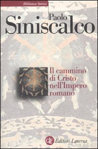 Il cammino di Cristo nell'impero romano - Paolo Siniscalco