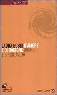 D'amore e di ragione. Donne e spiritualità - Laura Bosio