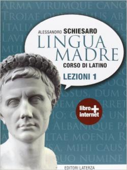 Lingua madre. Lezioni. Con materiali per il docente. Per le Scuole superiori. Con espansione online vol. 1 - Alessandro Schiesaro